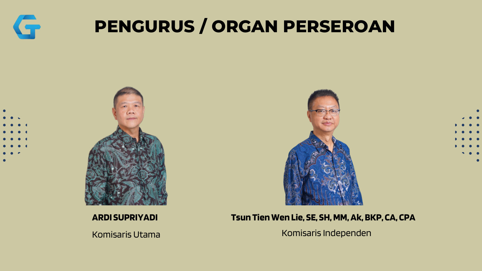 Board of Commissioners - Ardi Supriyadi (President Commissioner) and independent commissioner Tsun Tien Wen Lie, a CPA.